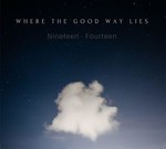 Where The Good Way Lies - Nineteen Fourteen (CD) Digipak