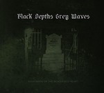 Black Depths Grey Waves - Nightmare Of The Blackened Heart (CD) Digipak