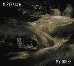 MISTRALTH - MY GRIEF (CD) DIGIPAK