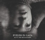 Eyeless In Gaza - Act I: The Protagonist (CD) Digipak