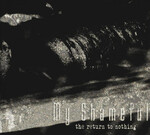 MY SHAMEFUL - THE RETURN TO NOTHING (CD) DIGIPAK