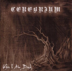 CEREBRIUM - WHEN I AM DEAD (CD)