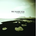 We Made God - It's Getting Colder (CD)