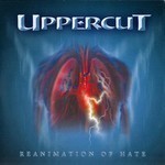 Uppercut - Reanimation Of Hate (CD)