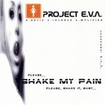 Project E.V.A. - Shake My Pain (CD)
