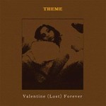 Theme - Valentine (Lost) Forever (CD)