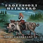 Professori Heikkero - Possu Ja Sorvari EP + Viela On Kesaa Jaljella (Single) (2xMCD)