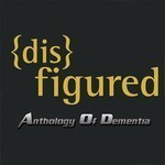 Disfigured - Anthology Of Dementia (CD)