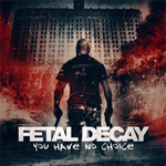 FETAL DECAY - YOU HAVE NO CHOICE (CD)