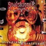 Soulskinner - Breeding the Grotesque (CD)