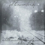 FALL TO NOVEMBER SKY... - A LITTLE SOUNDS FOR AN EMPTY WORLD (CD)