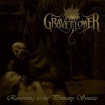 Graveflower - Returning To The Primary Source (CD)