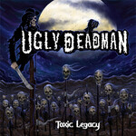 UGLY DEADMAN - TOXIC LEGACY (CD)