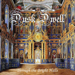 DUSK DWELL - THROUGH THE BRIGHT HALLS (CD)