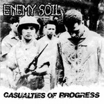 ENEMY SOIL - CASUALTIES OF PROGRESS (CD)