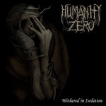 Humanity Zero - Withered In Isolation (CD)