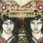 Baroness / Unpersons - A Grey Sigh In A Flower Husk (CD)