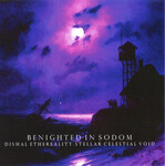 BENIGHTED IN SODOM - DISMAL ETHEREALITY: STELLAR CELESTIAL VOID (CD)