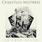 CHRISTIAN MISTRESS - TO YOUR DEATH (CD)