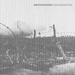 Greymachine - Disconnected (Japan) (CD)