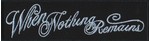WHEN NOTHING REMAINS - Logo - Patch