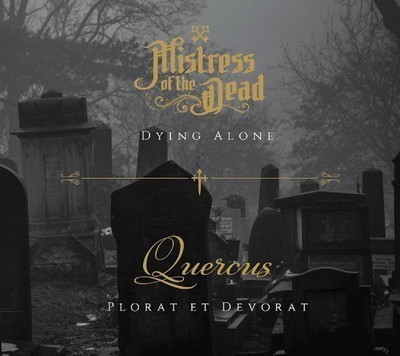 Mistress Of The Dead / Quercus - SplitCD - Dying Alone - Plorat Et Devorat (CD) Digisleeve