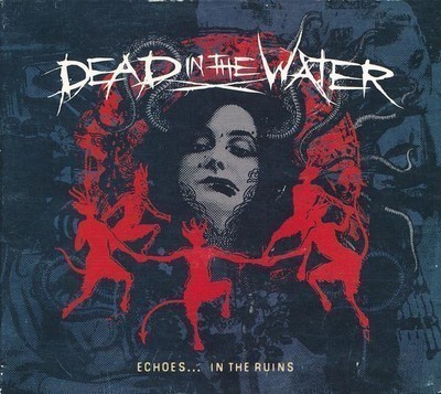 Dead In The Water - Echoes... In The Ruins (CD) Digipak