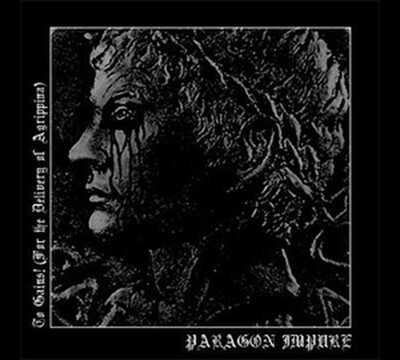 PARAGON IMPURE - TO GAIUS! (FOR THE DELIVERY OF AGRIPPINA) (CD) DIGIPAK