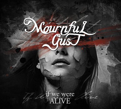 Mournful Gust - If We Were Alive (CD) Digipak