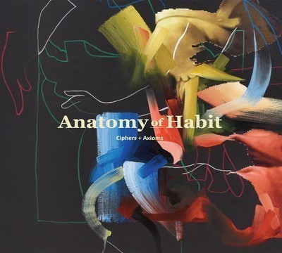Anatomy Of Habit - Ciphers + Axioms (CD) Digipak