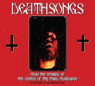 Hallowed Butchery - Deathsongs From The Hymnal Of The Church Of The Final Pilgrimage (CD) Digipak