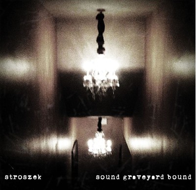 Stroszek - Sound Graveyard Bound (CD)