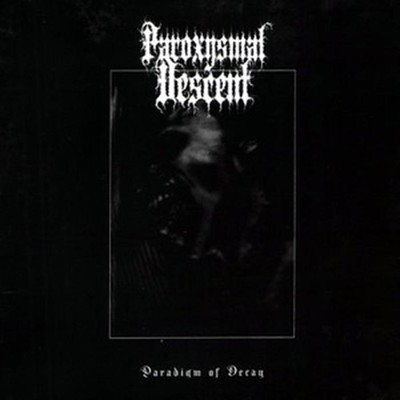 Paroxysmal Descent - Paradigm Of Decay (CD)