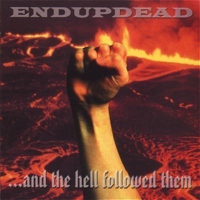 Endupdead - ...And The Hell Followed Them (CD)