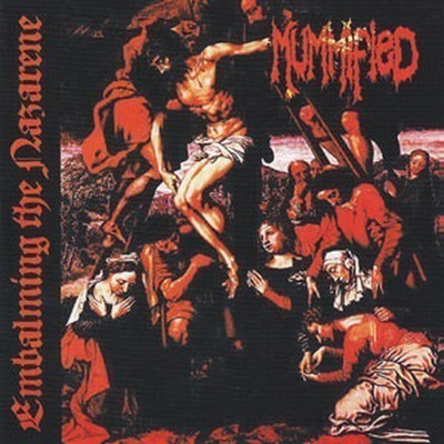 Mummified - Embalming The Nazarene (CD)