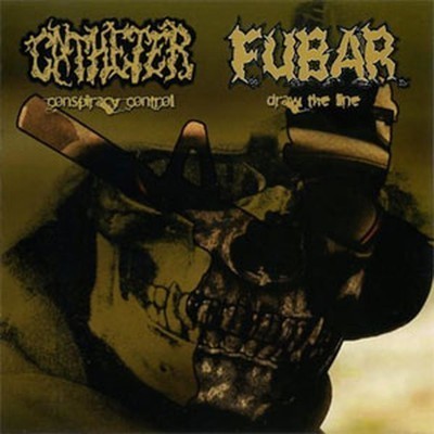 Catheter / F.U.B.A.R. - SplitCD - Conspiracy Control / Draw The Line (CD)