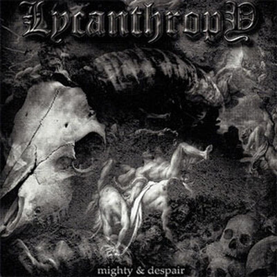 LYCANTHROPY - MIGHTY AND DESPAIR (MCD)