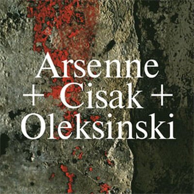 ARSENNE + CISAK + OLEKSINSKI - ARSENNE + CISAK + OLEKSINSKI (CD)