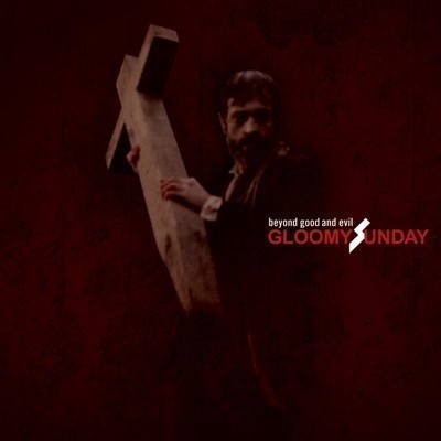 Gloomy Sunday - Beyond Good And Evil (CD)