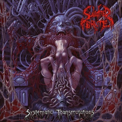 Slaughter Brute - Systematic Transmutations (CD)