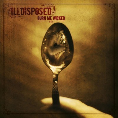Illdisposed - Burn Me Wicked (CD)