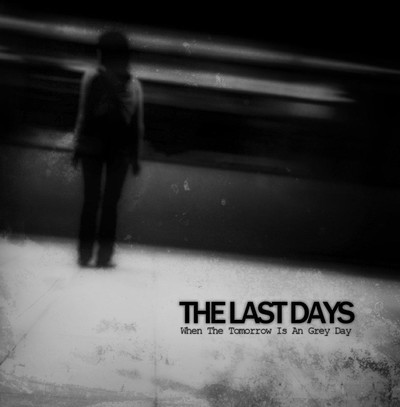 The Last Days - When The Tomorrow Is A Grey Day (CD)