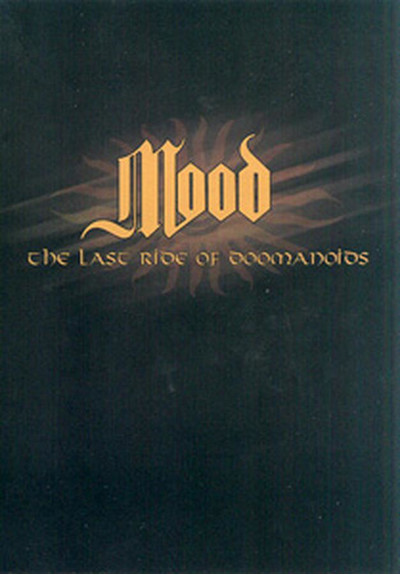 Mood - The Last Ride Of Doomanoids (DVD)